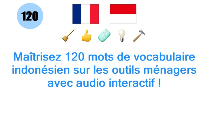 Maîtrisez 120 mots de vocabulaire indonésien sur les outils ménagers avec audio interactif !